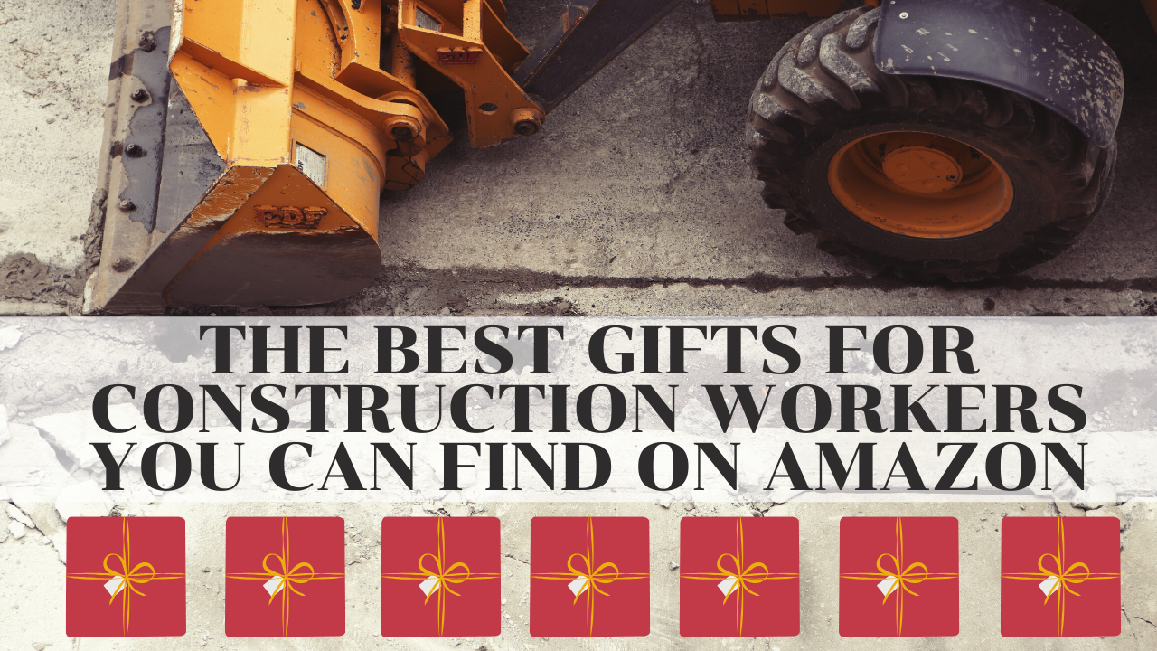 Best Gifts for Construction Workers: Top Amazon Picks 2021
