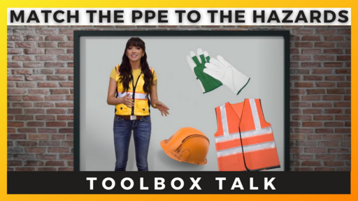 Match the PPE to the Hazards Toolbox Talk