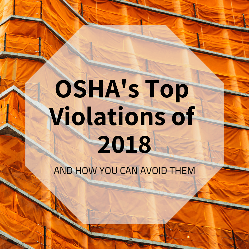 OSHA's Top Violations of 2018 - And How You Can Avoid Them