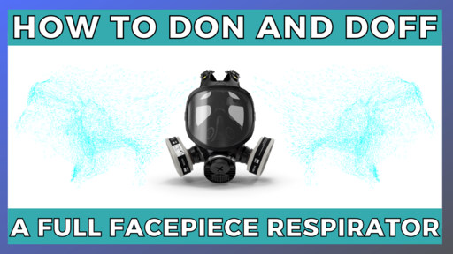 How to Don and Doff a Full Facepiece Respirator Toolbox Talk